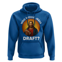 Who Would Jesus Draft Hoodie Christian Football Lover - Wonder Print Shop