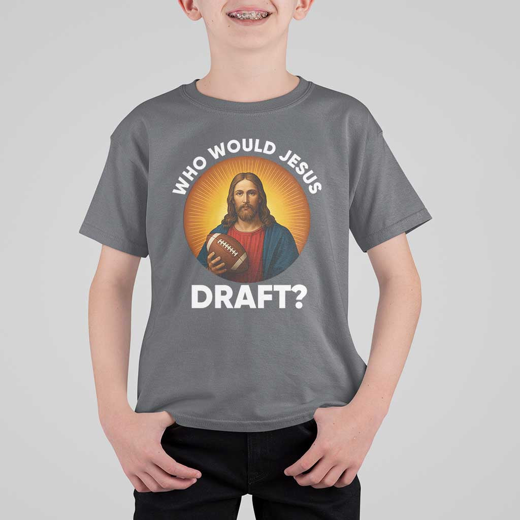 Who Would Jesus Draft T Shirt For Kid Christian Football Lover - Wonder Print Shop