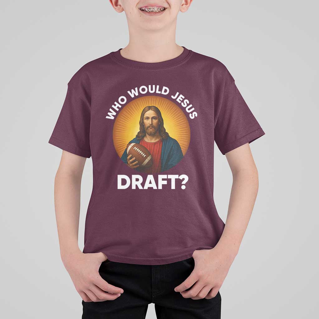 Who Would Jesus Draft T Shirt For Kid Christian Football Lover - Wonder Print Shop