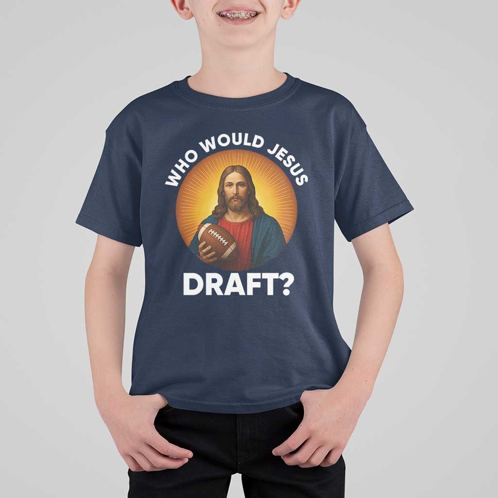 Who Would Jesus Draft T Shirt For Kid Christian Football Lover - Wonder Print Shop