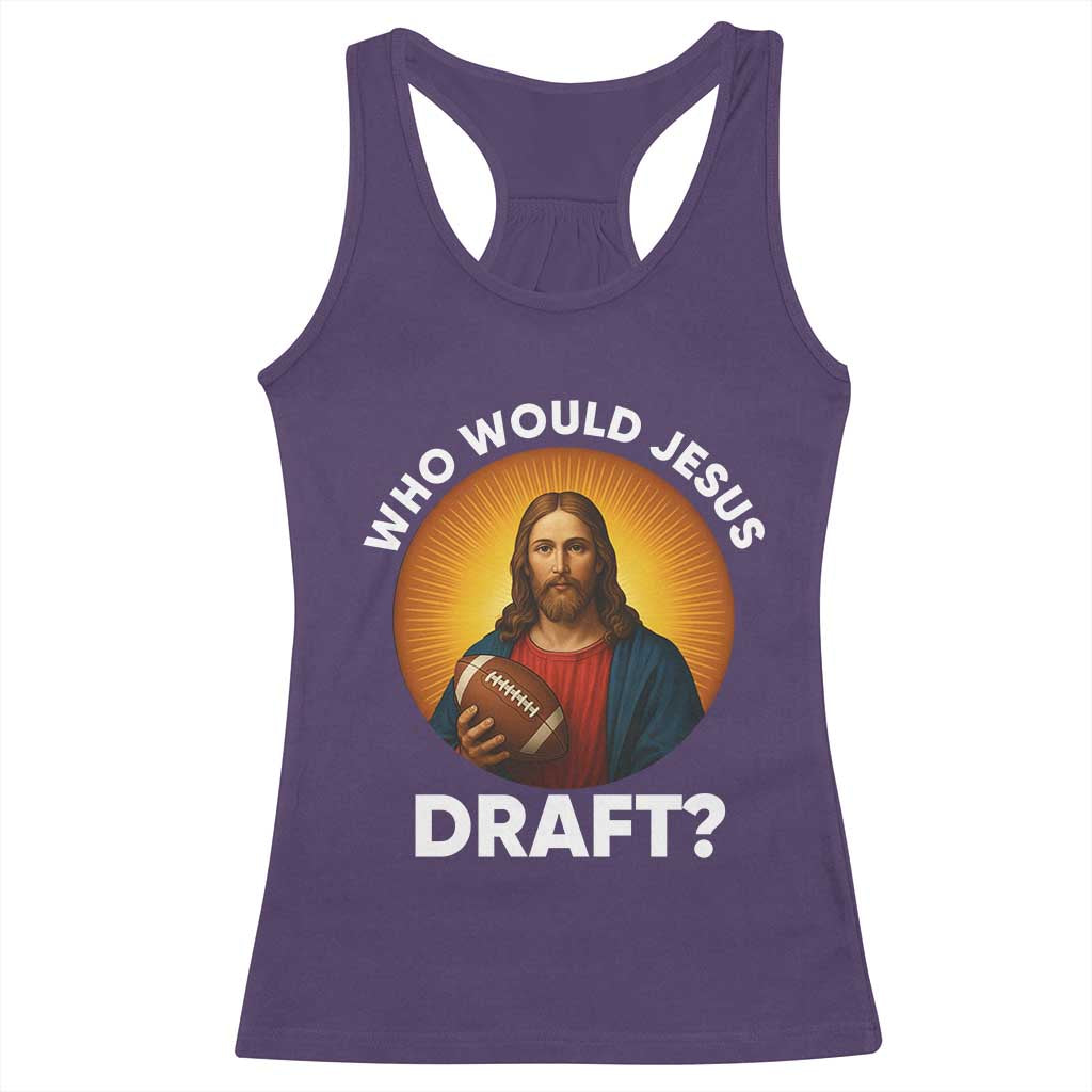 Who Would Jesus Draft Racerback Tank Top Christian Football Lover - Wonder Print Shop