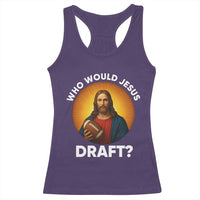 Who Would Jesus Draft Racerback Tank Top Christian Football Lover - Wonder Print Shop