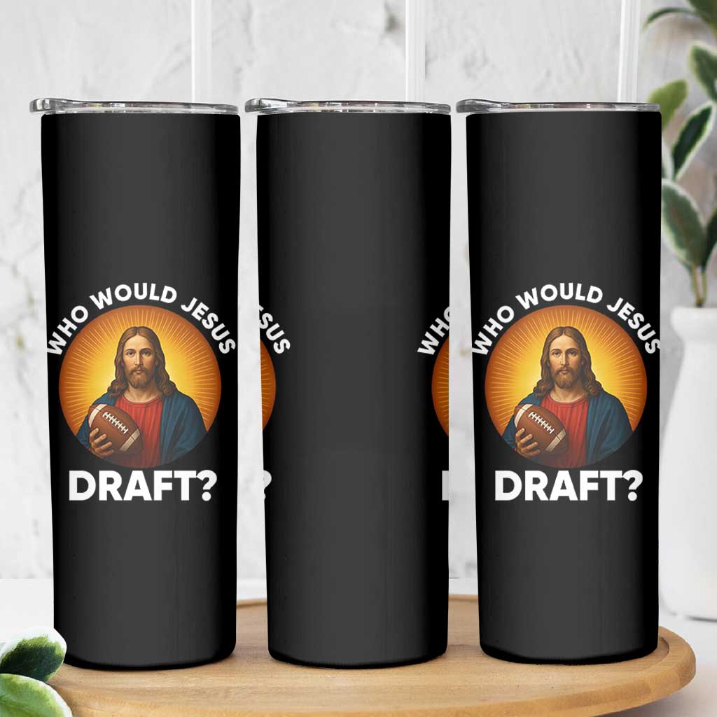 Who Would Jesus Draft Skinny Tumbler Christian Football Lover - Wonder Print Shop