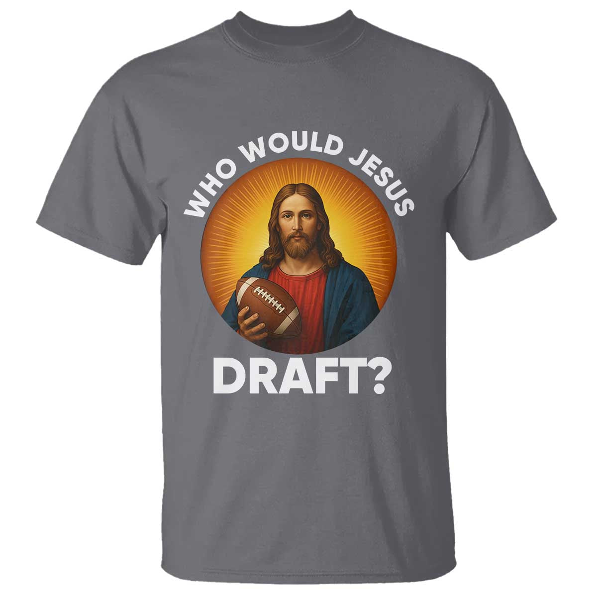 Who Would Jesus Draft T Shirt Christian Football Lover - Wonder Print Shop