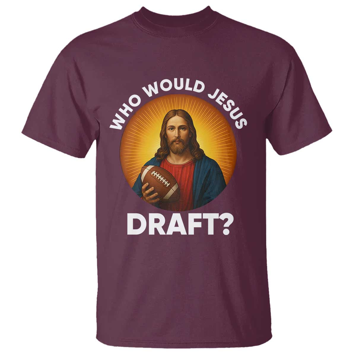 Who Would Jesus Draft T Shirt Christian Football Lover - Wonder Print Shop