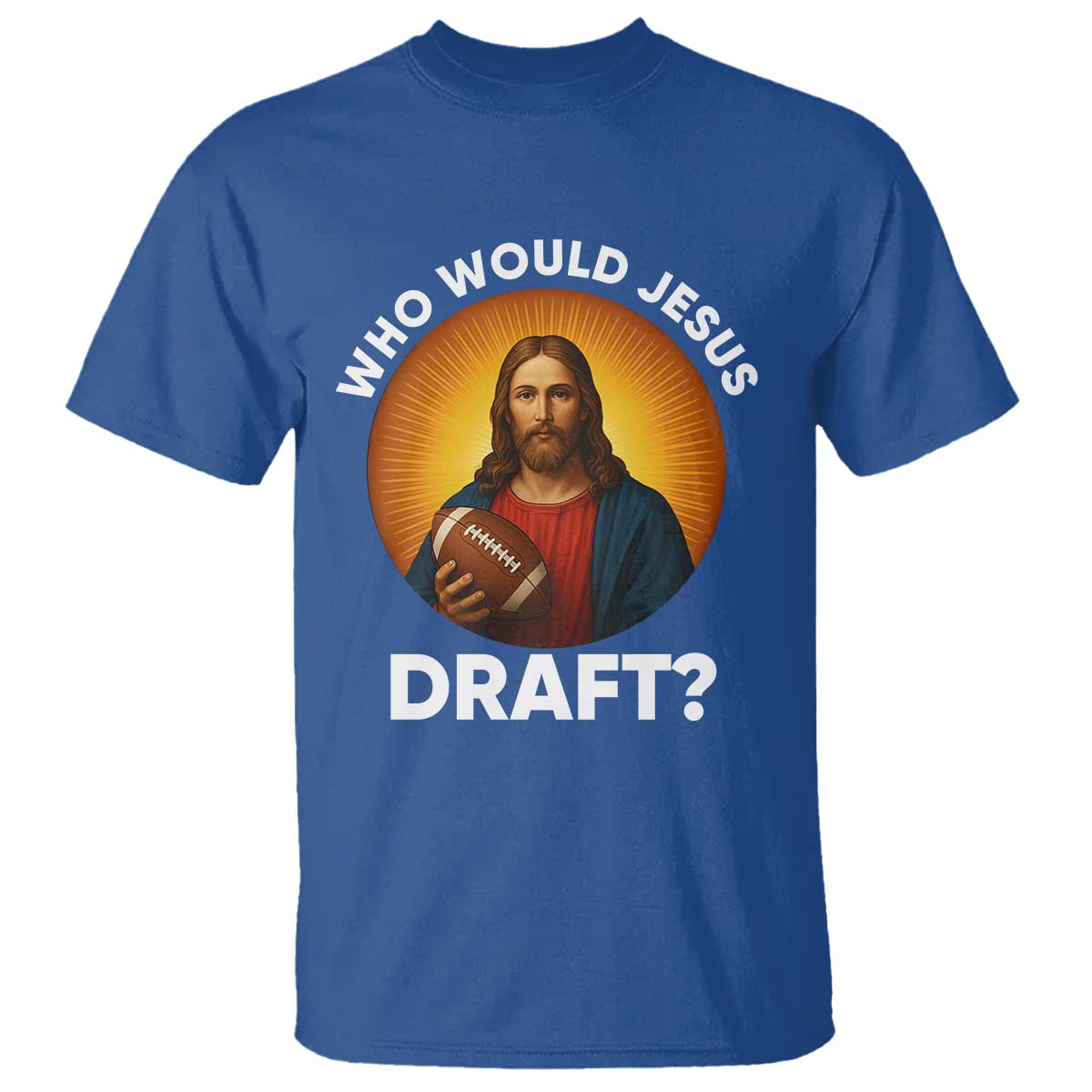 Who Would Jesus Draft T Shirt Christian Football Lover - Wonder Print Shop