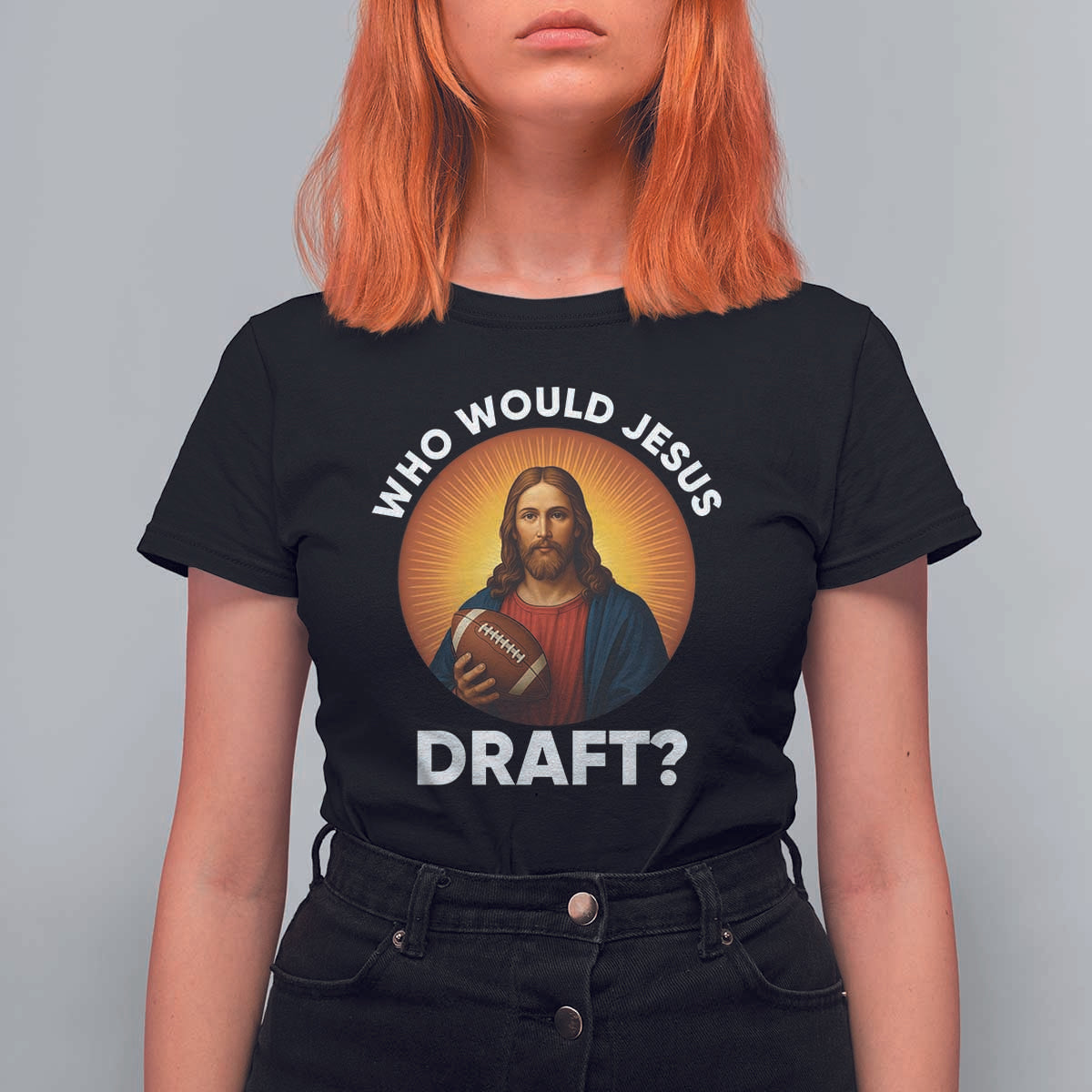 Who Would Jesus Draft T Shirt For Women Christian Football Lover - Wonder Print Shop