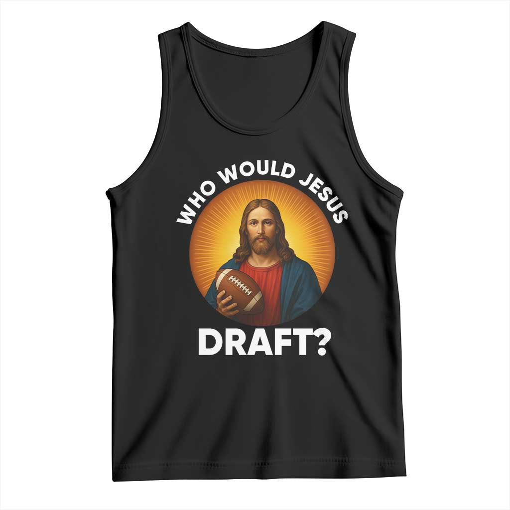 Who Would Jesus Draft Tank Top Christian Football Lover - Wonder Print Shop