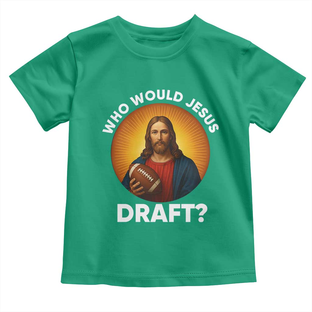 Who Would Jesus Draft Toddler T Shirt Christian Football Lover - Wonder Print Shop