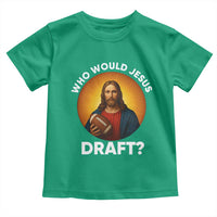 Who Would Jesus Draft Toddler T Shirt Christian Football Lover - Wonder Print Shop