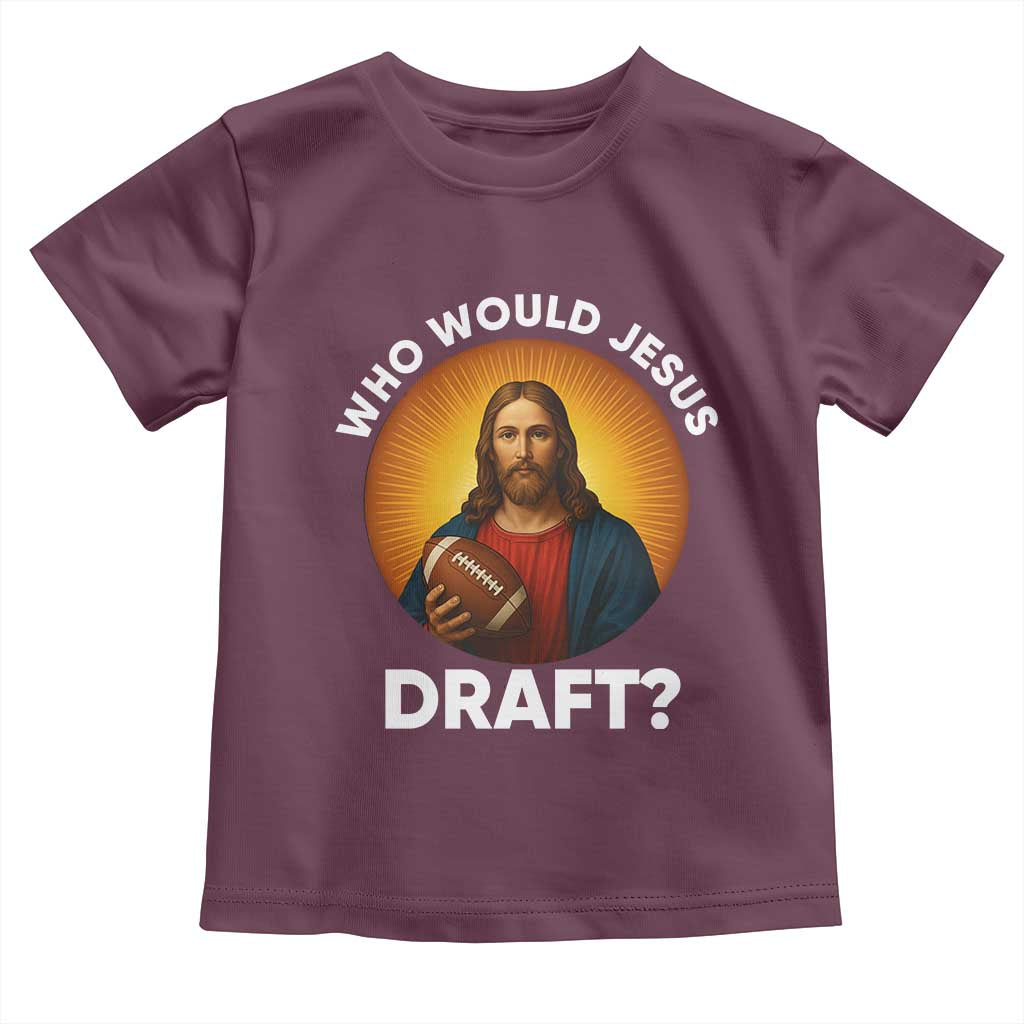 Who Would Jesus Draft Toddler T Shirt Christian Football Lover - Wonder Print Shop