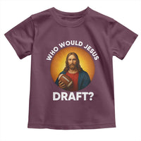 Who Would Jesus Draft Toddler T Shirt Christian Football Lover - Wonder Print Shop