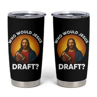 Who Would Jesus Draft Tumbler Cup Christian Football Lover - Wonder Print Shop