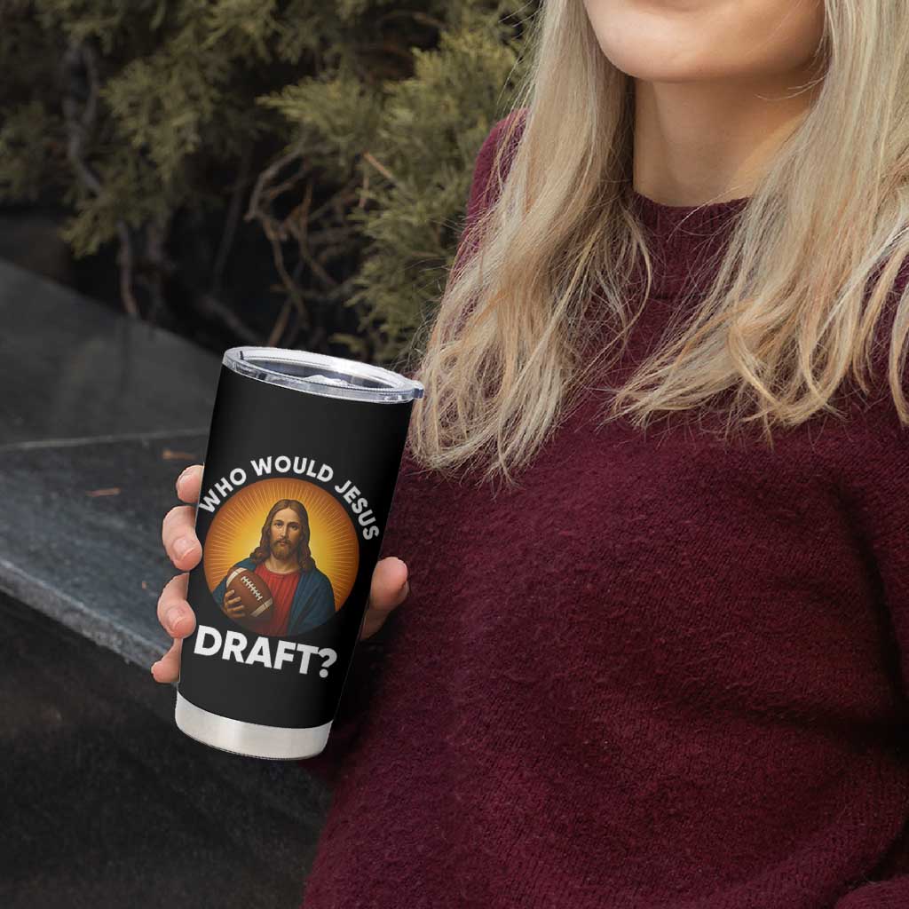 Who Would Jesus Draft Tumbler Cup Christian Football Lover - Wonder Print Shop