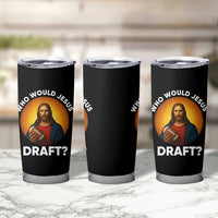 Who Would Jesus Draft Tumbler Cup Christian Football Lover - Wonder Print Shop