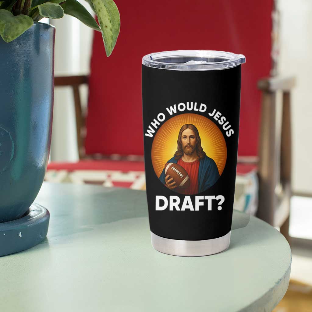 Who Would Jesus Draft Tumbler Cup Christian Football Lover - Wonder Print Shop