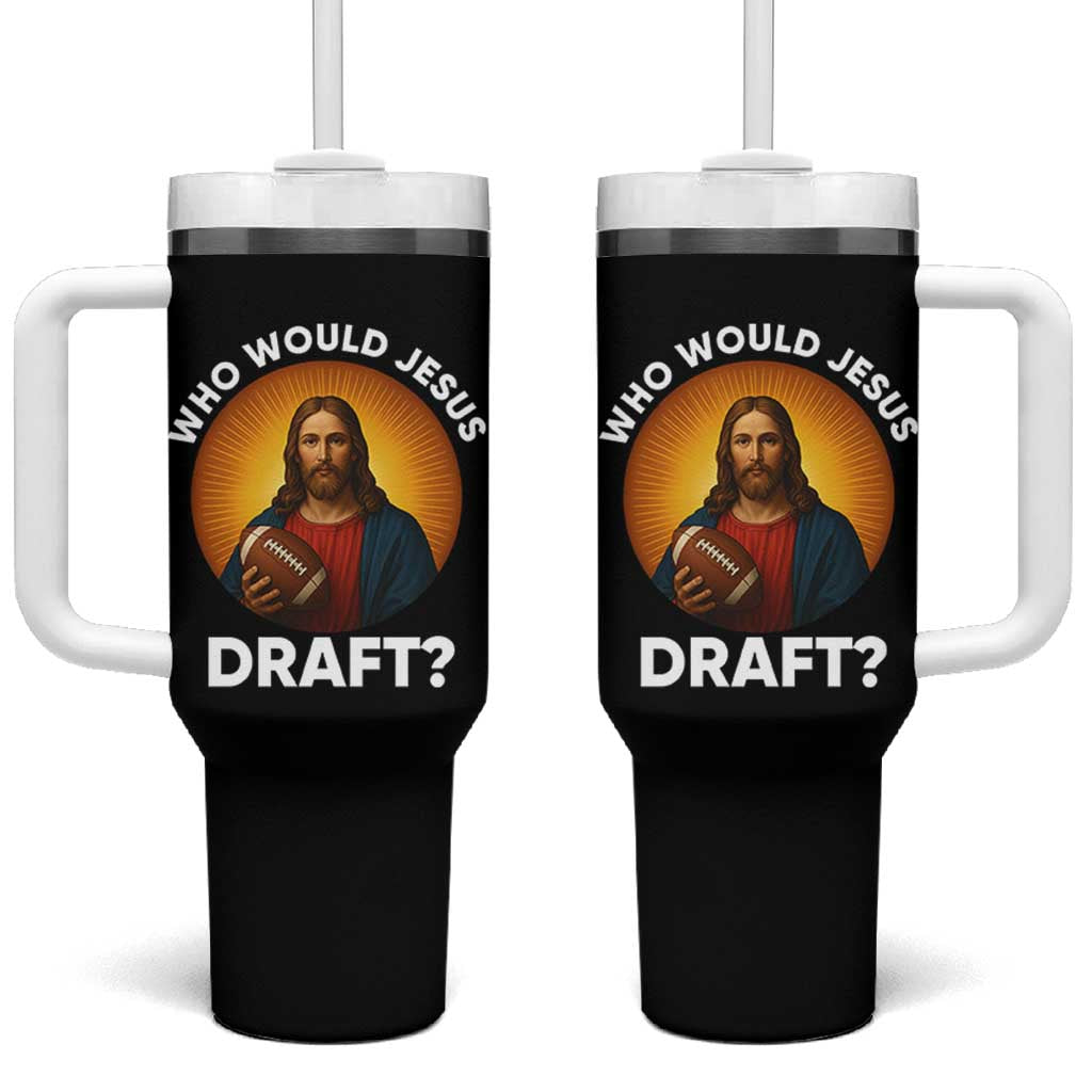 Who Would Jesus Draft Tumbler With Handle Christian Football Lover - Wonder Print Shop