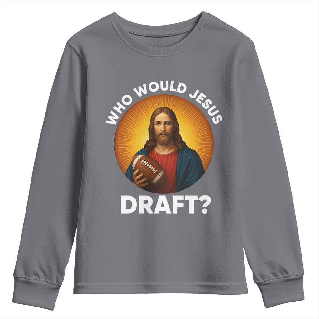 Who Would Jesus Draft Youth Sweatshirt Christian Football Lover - Wonder Print Shop