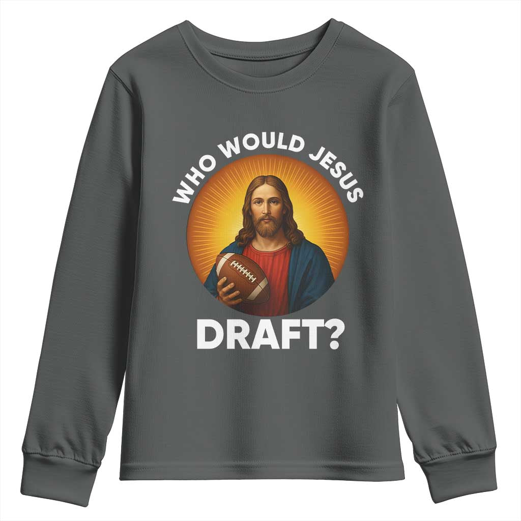 Who Would Jesus Draft Youth Sweatshirt Christian Football Lover - Wonder Print Shop