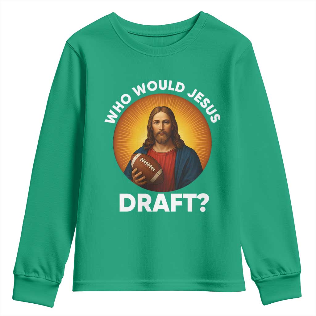 Who Would Jesus Draft Youth Sweatshirt Christian Football Lover - Wonder Print Shop
