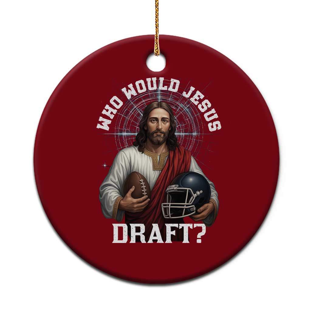 Christian Football Gift Ceramic Ornament Who Would Jesus Draft - Wonder Print Shop