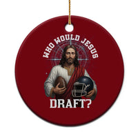 Christian Football Gift Ceramic Ornament Who Would Jesus Draft - Wonder Print Shop