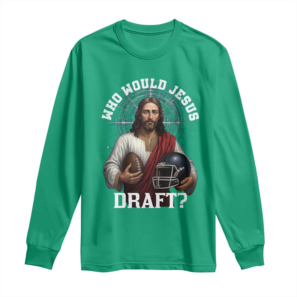 Christian Football Gift Long Sleeve Shirt Who Would Jesus Draft - Wonder Print Shop