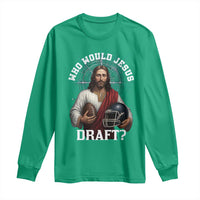 Christian Football Gift Long Sleeve Shirt Who Would Jesus Draft - Wonder Print Shop