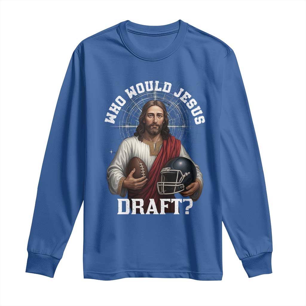 Christian Football Gift Long Sleeve Shirt Who Would Jesus Draft - Wonder Print Shop