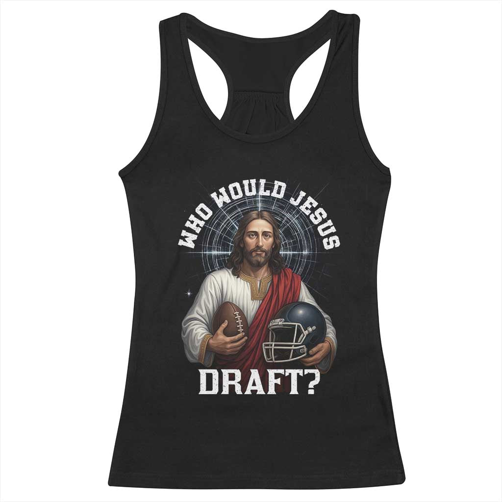 Christian Football Gift Racerback Tank Top Who Would Jesus Draft - Wonder Print Shop