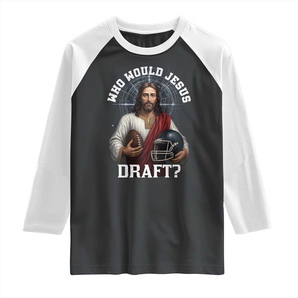 Christian Football Gift Raglan Shirt Who Would Jesus Draft - Wonder Print Shop