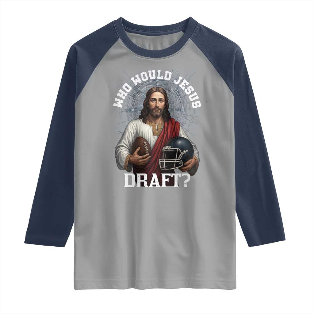 Christian Football Gift Raglan Shirt Who Would Jesus Draft - Wonder Print Shop