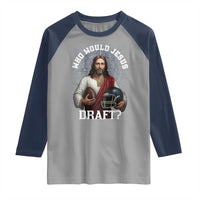 Christian Football Gift Raglan Shirt Who Would Jesus Draft - Wonder Print Shop