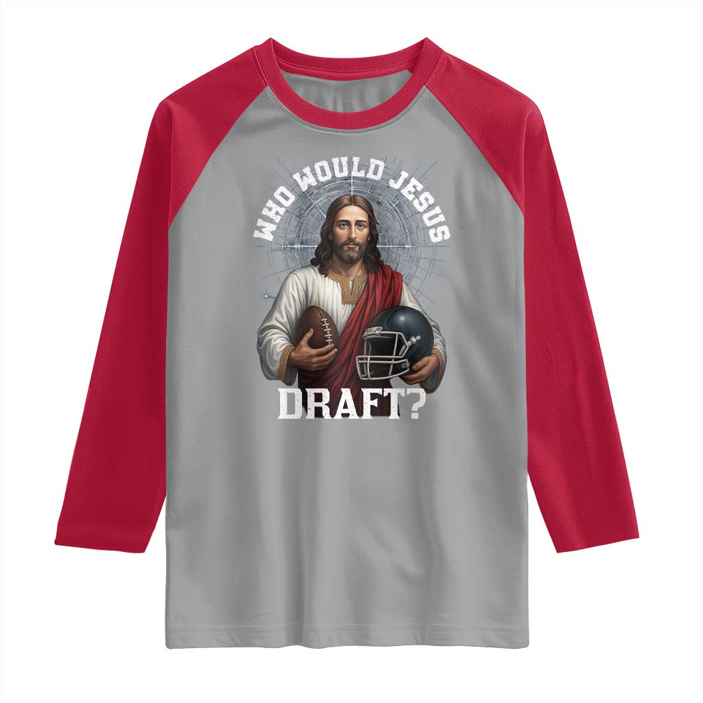 Christian Football Gift Raglan Shirt Who Would Jesus Draft - Wonder Print Shop
