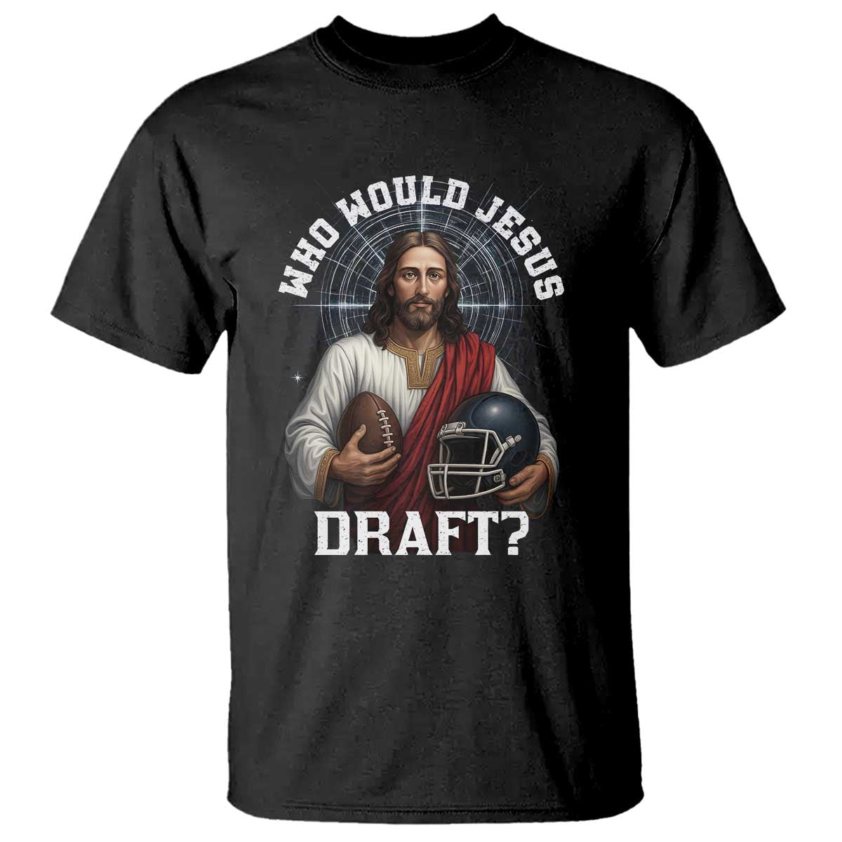 Christian Football Gift T Shirt Who Would Jesus Draft - Wonder Print Shop