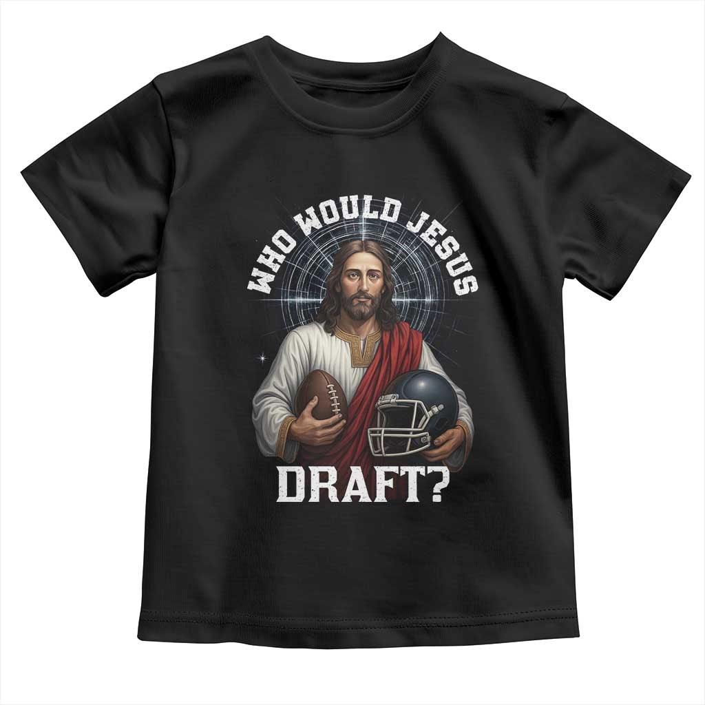 Christian Football Gift Toddler T Shirt Who Would Jesus Draft - Wonder Print Shop