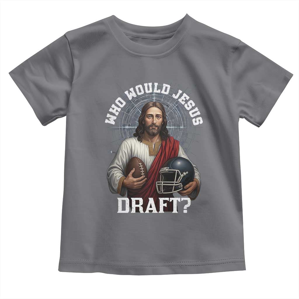 Christian Football Gift Toddler T Shirt Who Would Jesus Draft - Wonder Print Shop