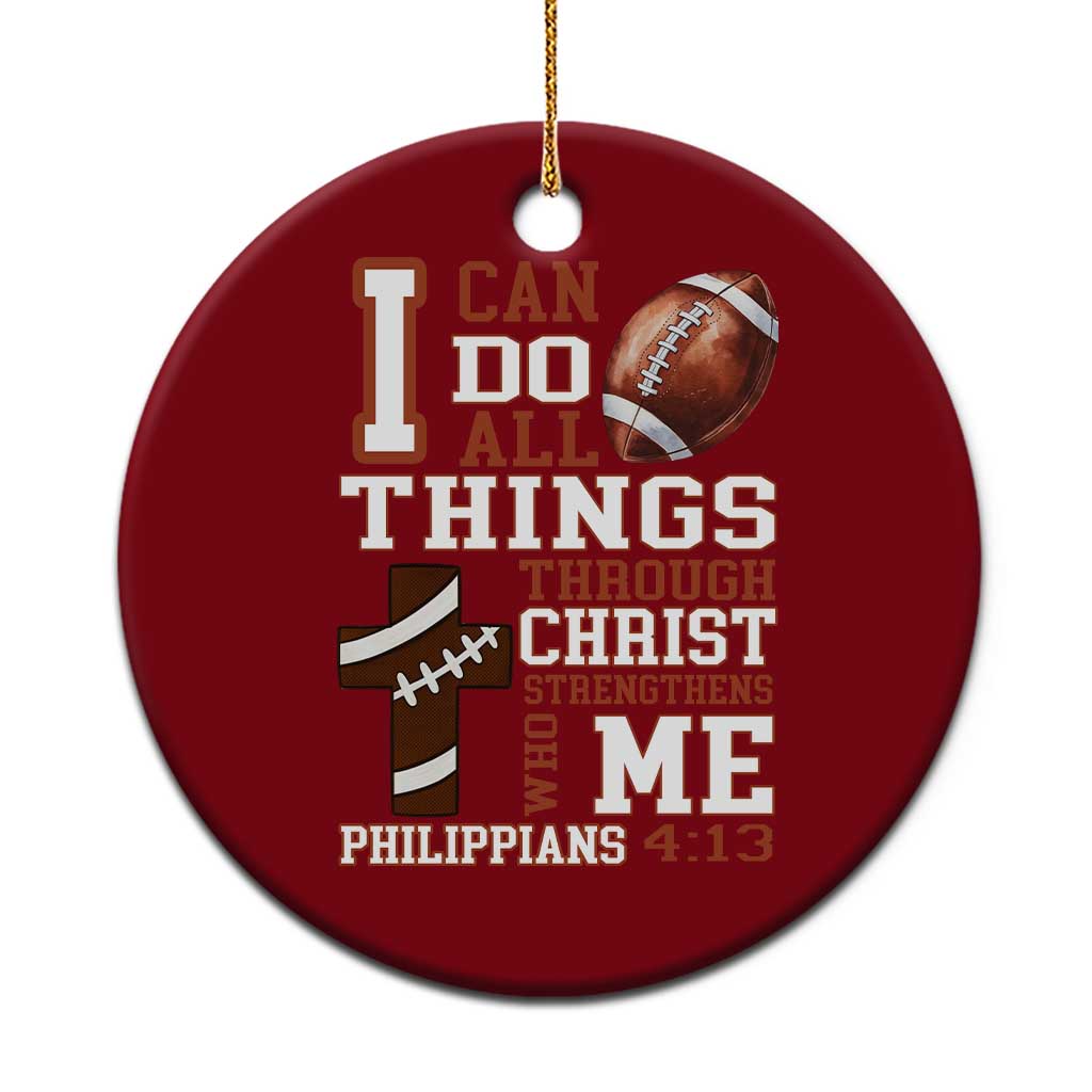 I Can Do All Things Through Christ Ceramic Ornament Christian Football Athlete Gift - Wonder Print Shop