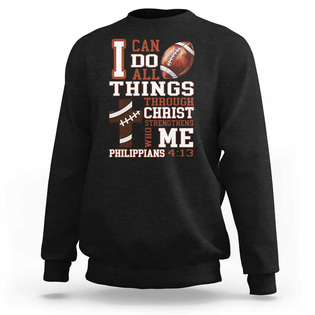 I Can Do All Things Through Christ Sweatshirt Christian Football Athlete Gift - Wonder Print Shop