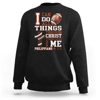 I Can Do All Things Through Christ Sweatshirt Christian Football Athlete Gift - Wonder Print Shop