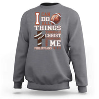 I Can Do All Things Through Christ Sweatshirt Christian Football Athlete Gift - Wonder Print Shop