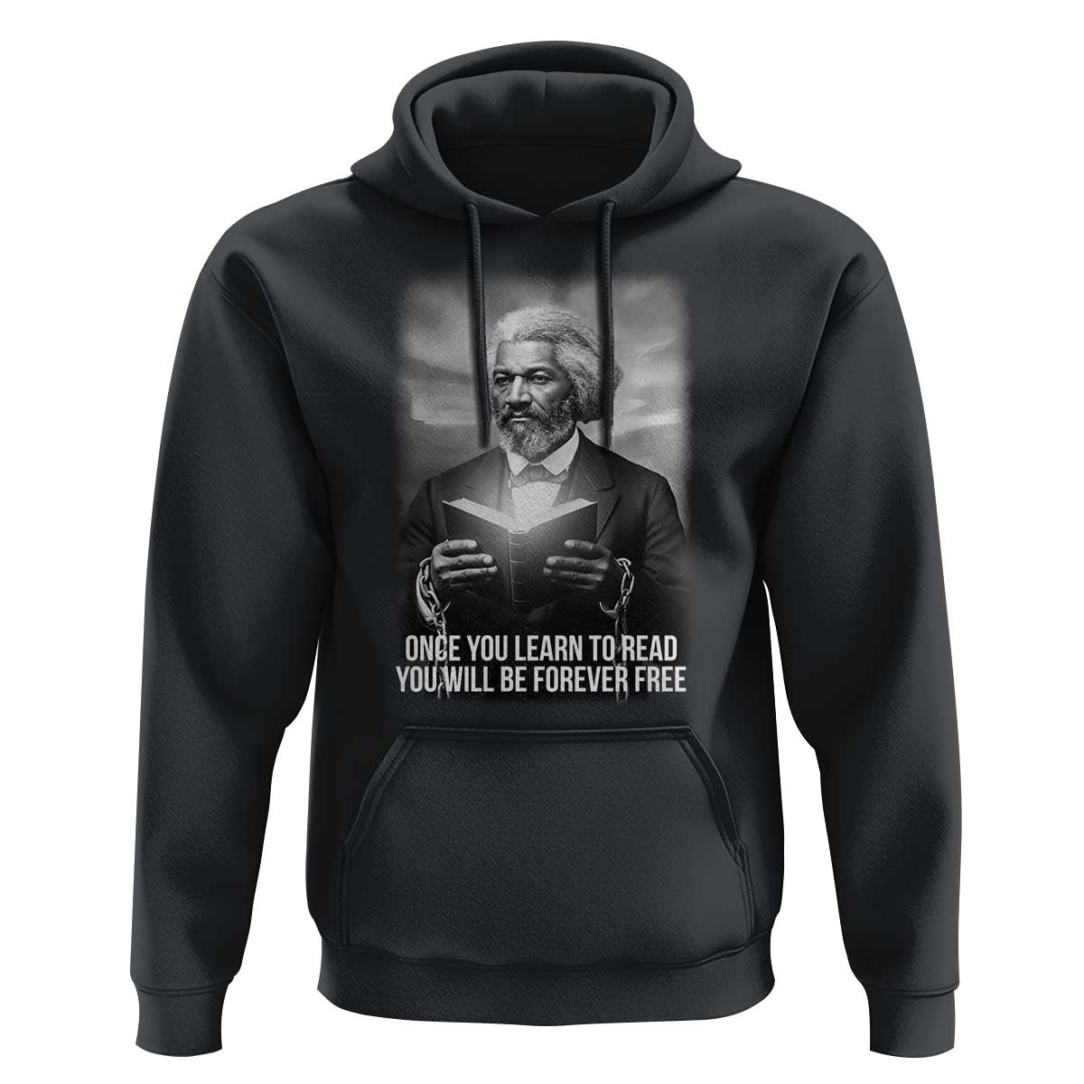 Frederick Douglass Hoodie Once You Learn To Read You Will Be Forever Free - Wonder Print Shop