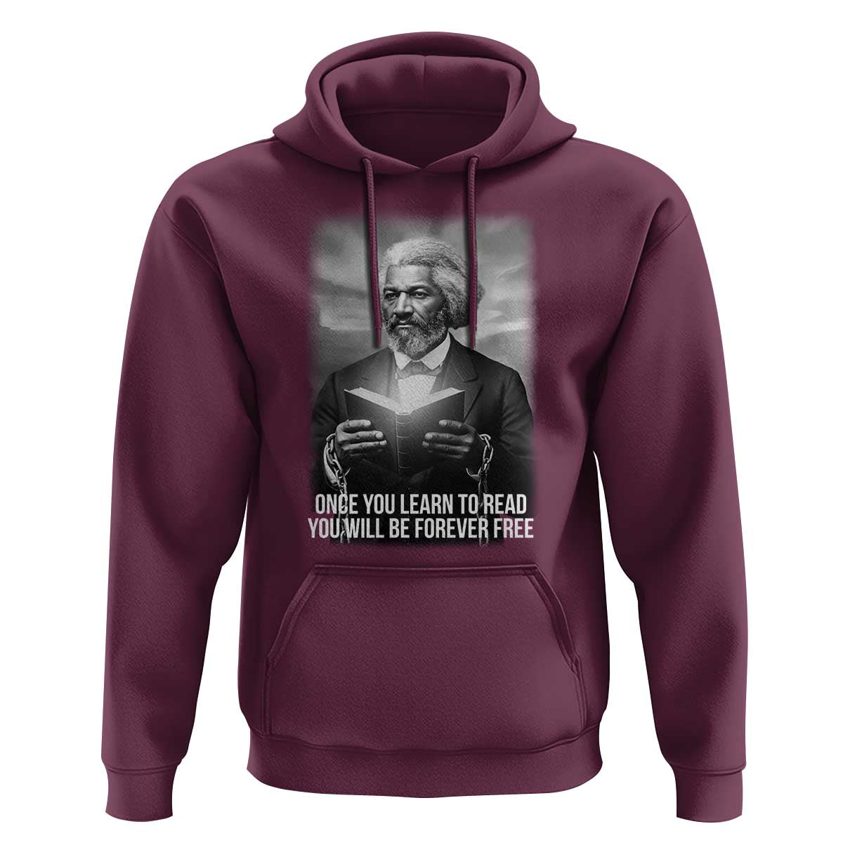 Frederick Douglass Hoodie Once You Learn To Read You Will Be Forever Free - Wonder Print Shop