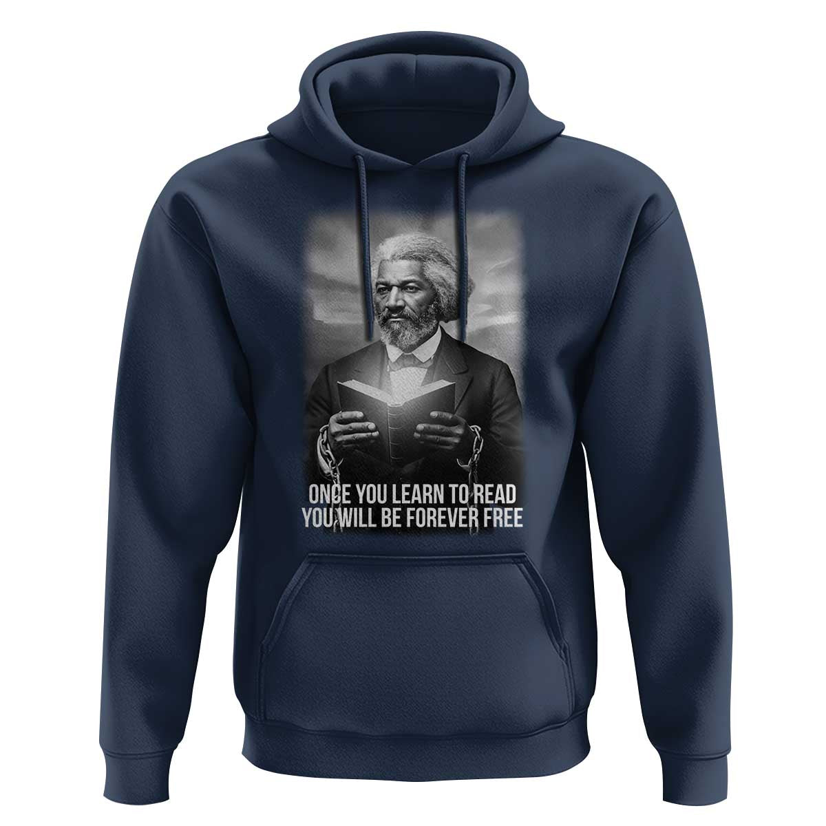 Frederick Douglass Hoodie Once You Learn To Read You Will Be Forever Free - Wonder Print Shop