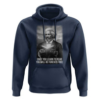 Frederick Douglass Hoodie Once You Learn To Read You Will Be Forever Free - Wonder Print Shop