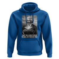 Frederick Douglass Hoodie Once You Learn To Read You Will Be Forever Free - Wonder Print Shop