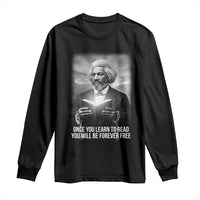 Frederick Douglass Long Sleeve Shirt Once You Learn To Read You Will Be Forever Free - Wonder Print Shop