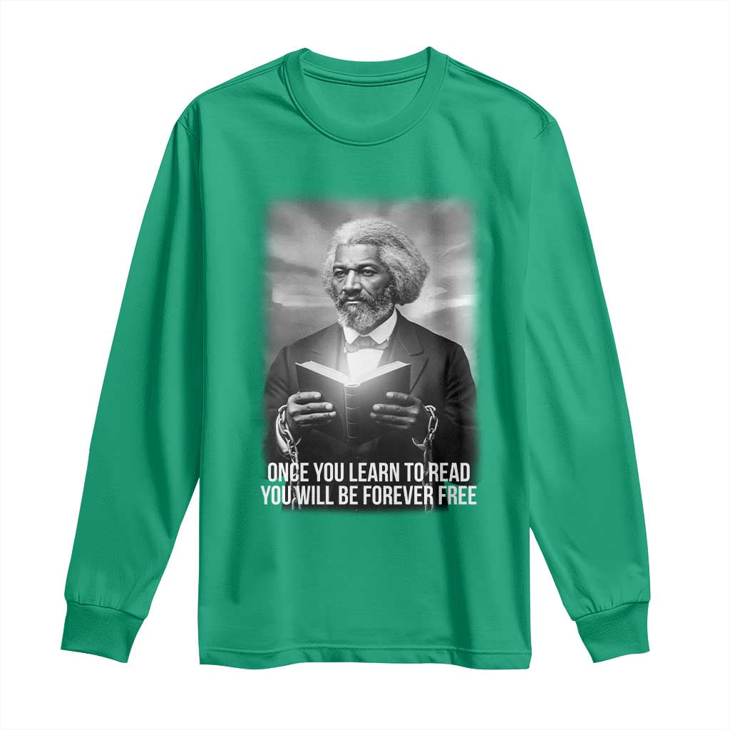 Frederick Douglass Long Sleeve Shirt Once You Learn To Read You Will Be Forever Free - Wonder Print Shop