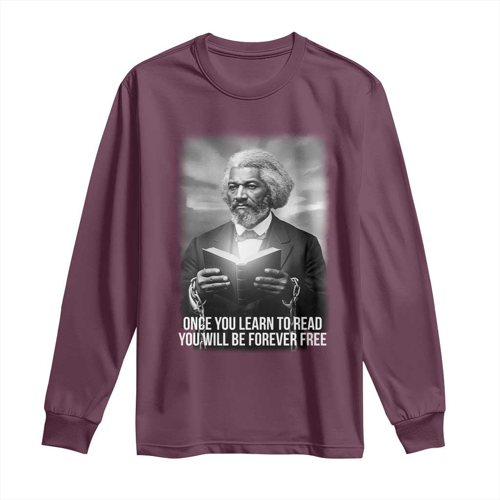 Frederick Douglass Long Sleeve Shirt Once You Learn To Read You Will Be Forever Free - Wonder Print Shop
