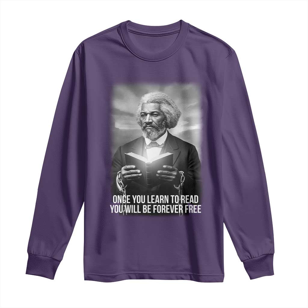 Frederick Douglass Long Sleeve Shirt Once You Learn To Read You Will Be Forever Free - Wonder Print Shop